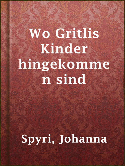 Title details for Wo Gritlis Kinder hingekommen sind by Johanna Spyri - Available